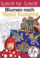 Vorschau - Stundenentwürfe - Yayoi Kusama - Kunstprojekt - Blumen - Schritt für Schritt - Deckblatt