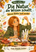 Vorschau - Arbeitsblätter - Die Natur, die Wissen schafft! – Warum Blätter bunt werden - Deckblatt