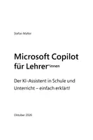 Vorschau - Lehrwerke/Schulbücher - Microsoft Copilot für Lehrer: Der KI-Assistent in Schule und Unterricht – einfach erklärt! - Seite 3
