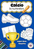 anteprima - Materiale per pittura e bricolage - Calcio: disegni da bucherellare per decorare le finestre - Pagina di copertina