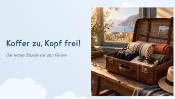 Vorschau - Stundenentwürfe - Koffer zu, Kopf frei! - Die letzte Stunde vor den Ferien - Seite 1