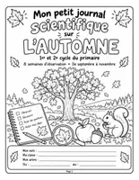 Aperçu - Expériences - Mon petit journal scientifique d'automne : 8 semaines d'observations, CP à CM1 (30 pages) - Page de couverture