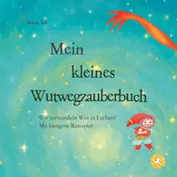 Vorschau - Text - Mein kleines Wutwegzauberbuch Wir verwandeln Wut in Lachen - Deckblatt