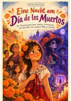 Vorschau - Anderer Materialtyp - THEATERSTÜCK_Eine Nacht am Dia de los Muertos (frei nach Coco) - Deckblatt