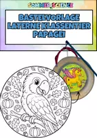 Vorschau - Mal- und Bastelvorlagen - Laterne basteln Klassentier Papagei – Bastelvorlage für St. Martin & Laternenumzug | Grundschule Kindergarten - Deckblatt