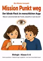 Vorschau - Stundenentwürfe - Blinder Fleck im menschlichen Auge – Mission Punkt weg | Biologie-Mission Klasse 5-6 - Deckblatt