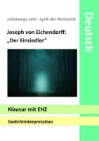 Vorschau - Klassenarbeiten - Klausur mit EHZ - Eichendorff - Der Einsiedler - unterwegs sein - Romantik - Deckblatt