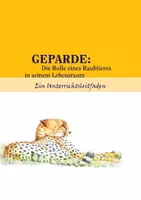Vorschau - Unterrichtsreihen - AGA_Unterrichtsleitfaden_Geparde_Die Rolle eines Raubtieres in seinem Lebensraum - Deckblatt