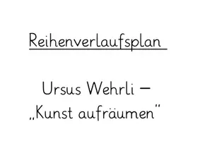 Vorschau - Stundenentwürfe - Unterrichtsreihe - Kunst aufräumen nach Ursus Wehrli - Seite 3