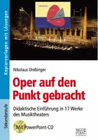 Vorschau - Lehrwerke/Schulbücher - Oper auf den Punkt gebracht - Didaktische Einführung in 17 Werke des Musiktheaters - Deckblatt