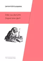 Vorschau - Unterrichtsreihen - Unterrichtssequenz zu: Horváth - Jugend ohne Gott - Deckblatt