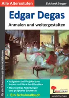 Vorschau - Unterrichtsreihen - Edgar Degas anmalen und weitergestalten | Kunst Sekundarstufe I II Klasse 5–13 | Impressionismus, Ballett, Biografie, Kunstgeschichte, Meisterwerke, Farbdruck, Malaufgaben, Lösungen - Deckblatt