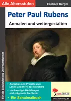 Vorschau - Unterrichtsreihen - Peter Paul Rubens anmalen und weitergestalten | Kunst Sekundarstufe I II Klasse 5–13 | Barock, Biografie, Kunstgeschichte, Malerei, Meisterwerke, Farbdruck, Malaufgaben, Lösungen - Deckblatt