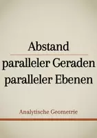 Vorschau - Präsentationen/Tafelbilder - Tafelbilder - Abstand: parallele Geraden & parallele Ebenen - Deckblatt