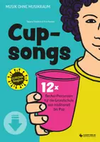 Vorschau - Poster - Cupsongs – mit Hits von Namika, Mark Forster & Co. 12x Becher-Percussion für die Grundschule von traditionell bis Pop - Deckblatt