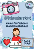 Vorschau - Arbeitsblätter - Glücksunterricht: meine fünf schönen Momente - Deckblatt