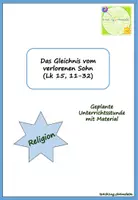 Vorschau - Stundenentwürfe - Unterrichtsmaterial für RELIGION: "Das Gleichnis vom verlorenen Sohn" (Jesus berichtet) - Deckblatt
