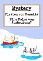 Vorschau - Arbeitsblätter - Mystery: Piraten vor den Küsten Ostafrikas - eine Folge von Ausbeutung? - Deckblatt