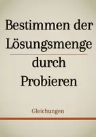 Vorschau - Präsentationen/Tafelbilder - Tafelbilder - Bestimmen der Lösungsmenge durch Probieren - Deckblatt