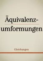 Vorschau - Präsentationen/Tafelbilder - Tafelbilder - Äquivalenzumformungen - Deckblatt