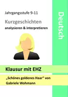 Vorschau - Klassenarbeiten - Klausur mit EHZ - Kurzgeschichten analysieren - Wohmann - Schönes goldenes Haar - Interpretation - Deckblatt