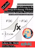 Vorschau - Unterrichtsreihen - Vom Hauptsatz der Integralrechnung zu Integralfunktionen, Uneigentlichen Integralen und Rotationskörper (+Geogebra) - Seite 1