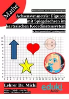 Vorschau - Arbeitsblätter - Achsensymmetrie: Figuren mit Spiegelachsen im kartesischen Koordinatensystem (Geometrie) - Deckblatt