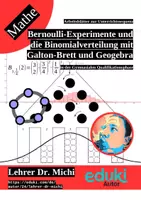 Vorschau - Arbeitsblätter - Bernoulli-Experimente und Binomialverteilung mit Galton-Brett und Geogebra (Stochastik, +Lösung) - Deckblatt
