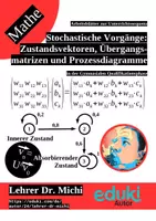 Vorschau - Arbeitsblätter - Stochastische Vorgänge: Zustandsvektoren, Übergangsmatrizen und Prozessdiagramme (+Lösung) - Deckblatt