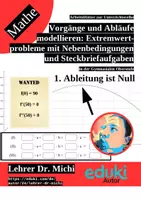 Vorschau - Unterrichtsreihen - Extremwertprobleme mit Nebenbedingungen und Steckbriefaufgaben (Modellierung, Analysis) - Deckblatt