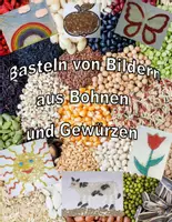 Vorschau - Arbeitsblätter - Basteln von Bildern aus Bohnen und Gewürzen - Deckblatt