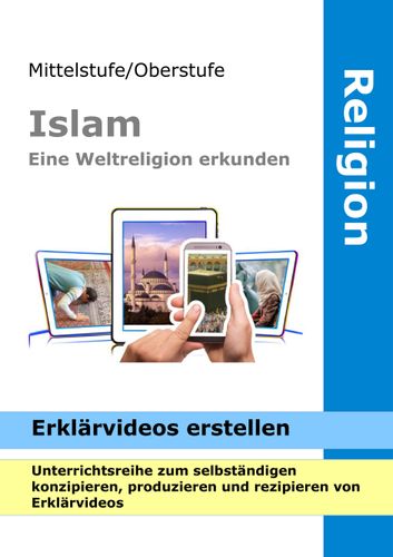 Islam - Eine Weltreligion mit Erklärvideos vorstellen - Unterrichtsreihe – Unterrichtsmaterial ...