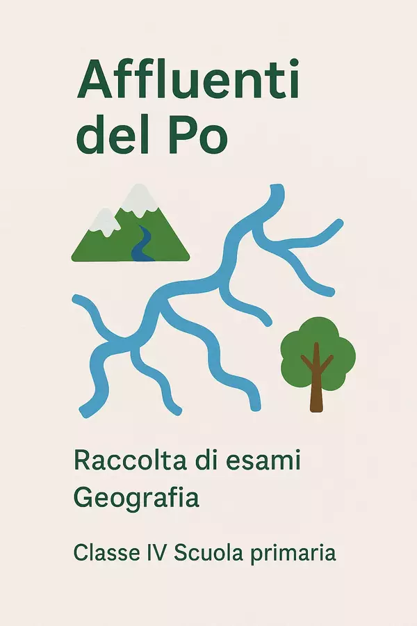 Gli affluenti del Po (Raccolta di esami) Compiti in classe/Test - Gli affluenti del Po (Raccolta di esami) - Maestra Geo Giulia - Pagina di copertina