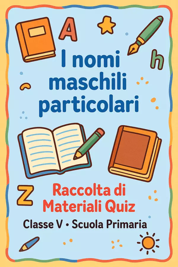 Raccolta di materiali: I nomi maschili particolari (quiz) Quiz - Raccolta di materiali: I nomi maschili particolari (quiz) - Maestra di Italiano - Pagina di copertina