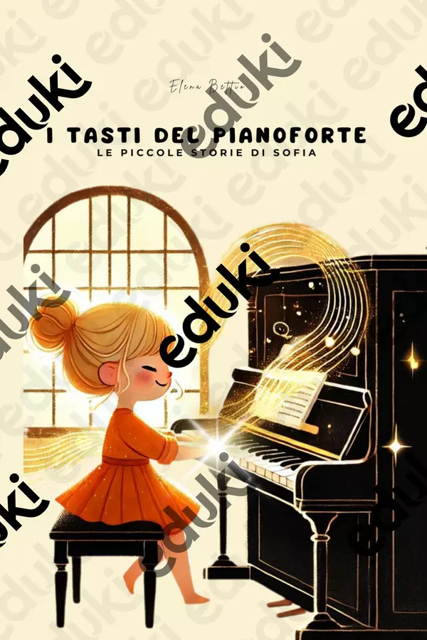 I TASTI DEL PIANOFORTE Illustrazioni originali Materiale di supporto/inclusione - I TASTI DEL PIANOFORTE Illustrazioni originali - LE PICCOLE STORIE DI SOFIA - Pagina di copertina