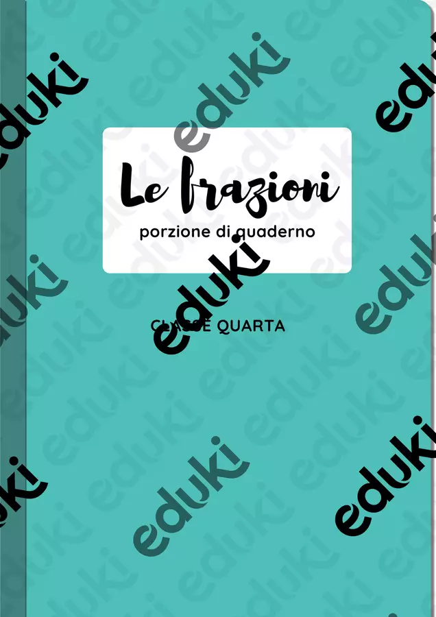 Le frazioni classe quarta/ porzione di quaderno Opere didattiche / Libri di testo - Le frazioni classe quarta/ porzione di quaderno - Marta Muratore - Pagina di copertina