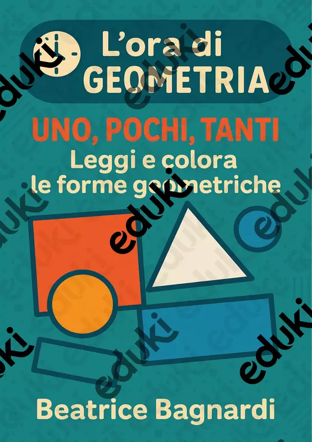 l'ora di geometria: forme geometriche;"uno" "tanti" "pochi" Esercizi - l'ora di geometria: forme geometriche;"uno" "tanti" "pochi" - BeaBa - maestra - - Pagina di copertina