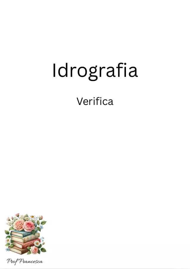 Verifica sull'idrografia italiana Compiti in classe/Test - Verifica sull'idrografia italiana - Prof Francesca - Pagina di copertina