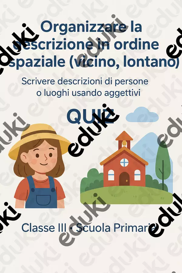 Organizzare la descrizione in ordine spaziale (vicino, lontano) Quiz - Organizzare la descrizione in ordine spaziale (vicino, lontano) - Maestra di Italiano - Pagina di copertina