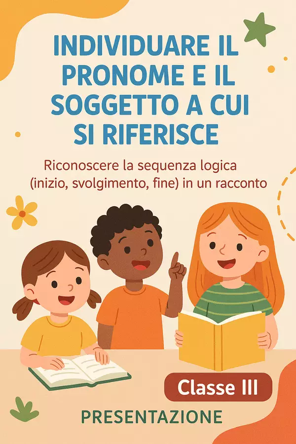 Identificare l’ordine degli eventi narrati (es. cosa succede prima/dopo): riconoscere la sequenza logica in un racconto Presentazioni / Lavagne - Identificare l’ordine degli eventi narrati (es. cosa succede prima/dopo): riconoscere la sequenza logica in un racconto - Maestra di Italiano - Pagina di copertina