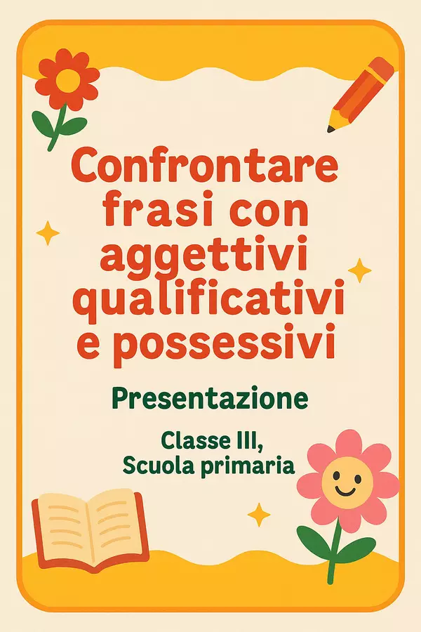 Confrontare frasi con aggettivi qualificativi e possessivi Presentazioni / Lavagne - Confrontare frasi con aggettivi qualificativi e possessivi - Maestra di Italiano - Pagina di copertina