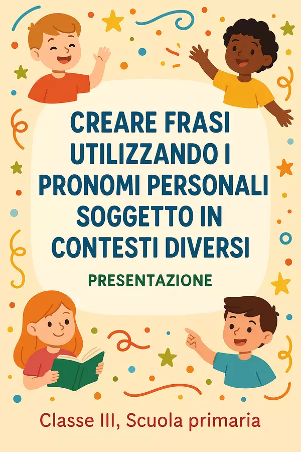 Creare frasi utilizzando i pronomi personali soggetto in contesti diversi Presentazioni / Lavagne - Creare frasi utilizzando i pronomi personali soggetto in contesti diversi - Maestra di Italiano - Pagina di copertina