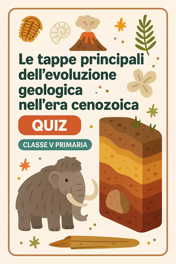 Quiz: Ricostruire le tappe principali dell'evoluzione geologica nell'era cenozoica Quiz - Quiz: Ricostruire le tappe principali dell'evoluzione geologica nell'era cenozoica - Maestra Geo Giulia - Pagina di copertina