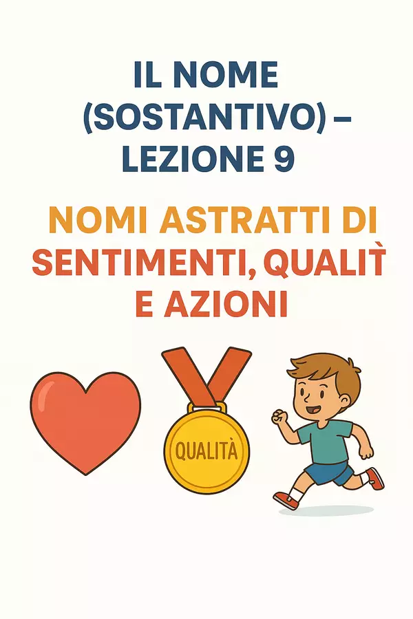 Il Nome (Sostantivo) – Lezione 9: Nomi Astratti di Sentimenti, Qualità e Azioni (PPT + PDF con spiegazioni, esempi e attività) Presentazioni / Lavagne - Il Nome (Sostantivo) – Lezione 9: Nomi Astratti di Sentimenti, Qualità e Azioni (PPT + PDF con spiegazioni, esempi e attività) - CreaLectio 🔴🟡🔵 - Pagina di copertina