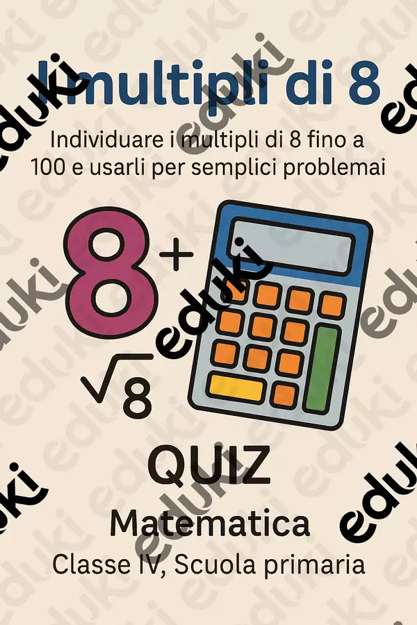 Individuare i multipli di 8 fino a 100 e usarli per semplici problem. Quiz - Individuare i multipli di 8 fino a 100 e usarli per semplici problem. - Matematica Insieme - Pagina di copertina