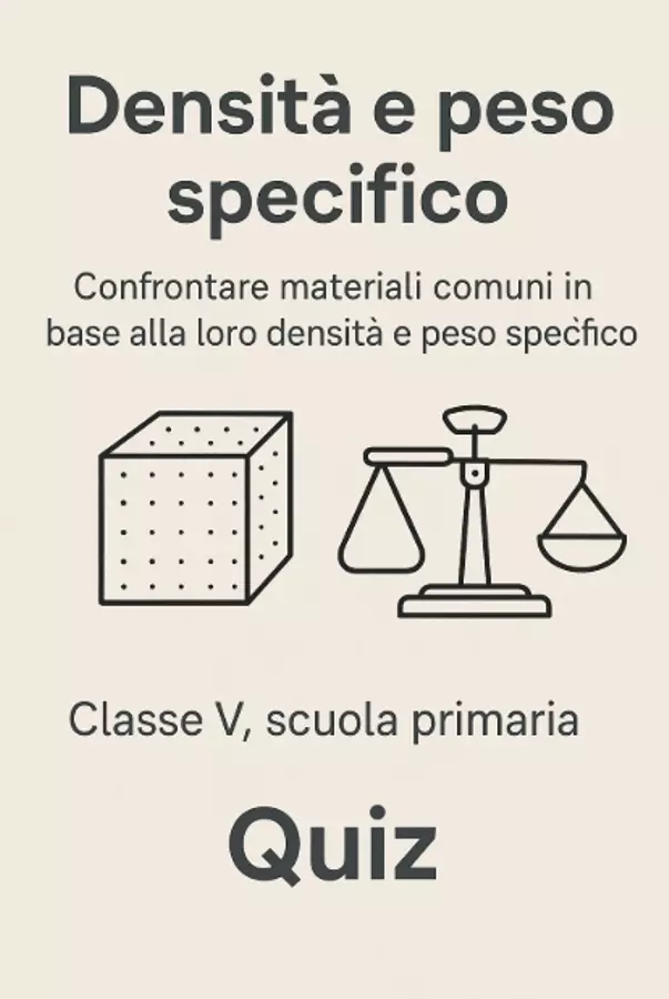 Densità e speso specifico: confrontiamo materiali Quiz - Densità e speso specifico: confrontiamo materiali - Scienza Magica - Pagina di copertina