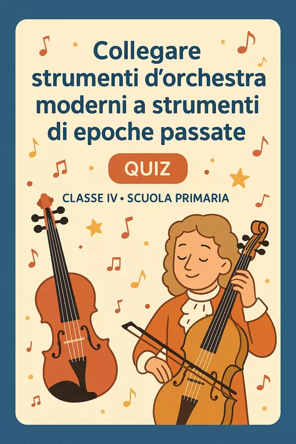 Quiz: Collegare strumenti d’orchestra moderni a strumenti di epoche passate Quiz - Quiz: Collegare strumenti d’orchestra moderni a strumenti di epoche passate - Maestra di Italiano - Pagina di copertina
