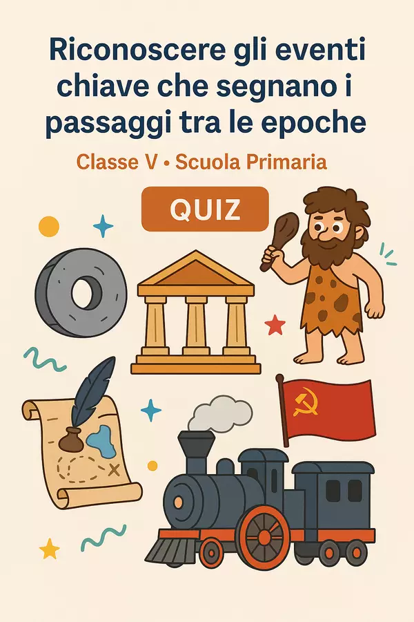 Quiz: Riconoscere gli eventi chiave che segnano i passaggi tra le epoche Quiz - Quiz: Riconoscere gli eventi chiave che segnano i passaggi tra le epoche - La Macchina del Sapere - Pagina di copertina