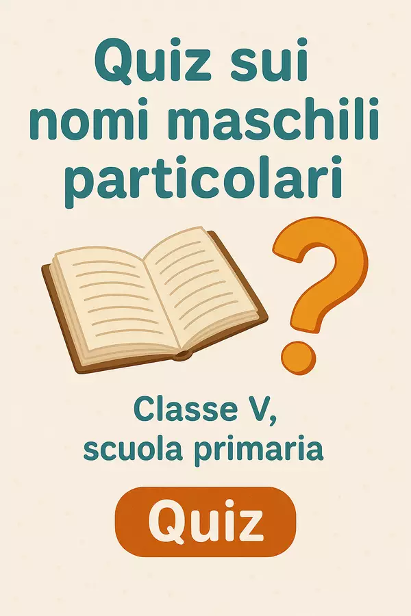 Quiz sui nomi maschili particolari Quiz - Quiz sui nomi maschili particolari - Maestra di Italiano - Pagina di copertina