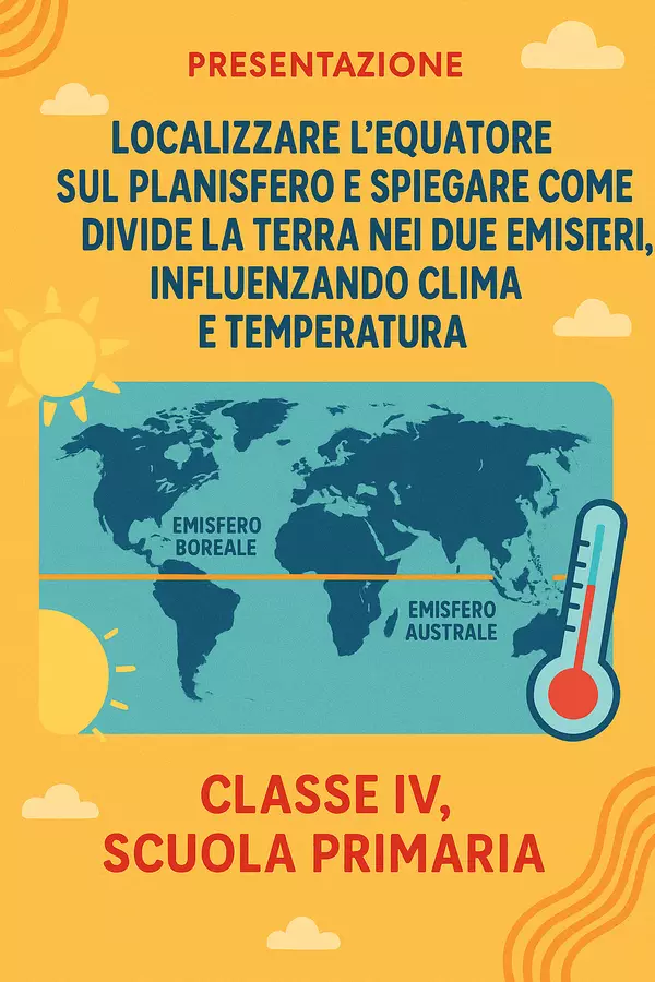 Localizzare l’Equatore sul planisfero e spiegare come divide la Terra nei due emisferi, influenzando clima e temperatura Presentazioni / Lavagne - Localizzare l’Equatore sul planisfero e spiegare come divide la Terra nei due emisferi, influenzando clima e temperatura - Maestra Geo Giulia - Pagina di copertina